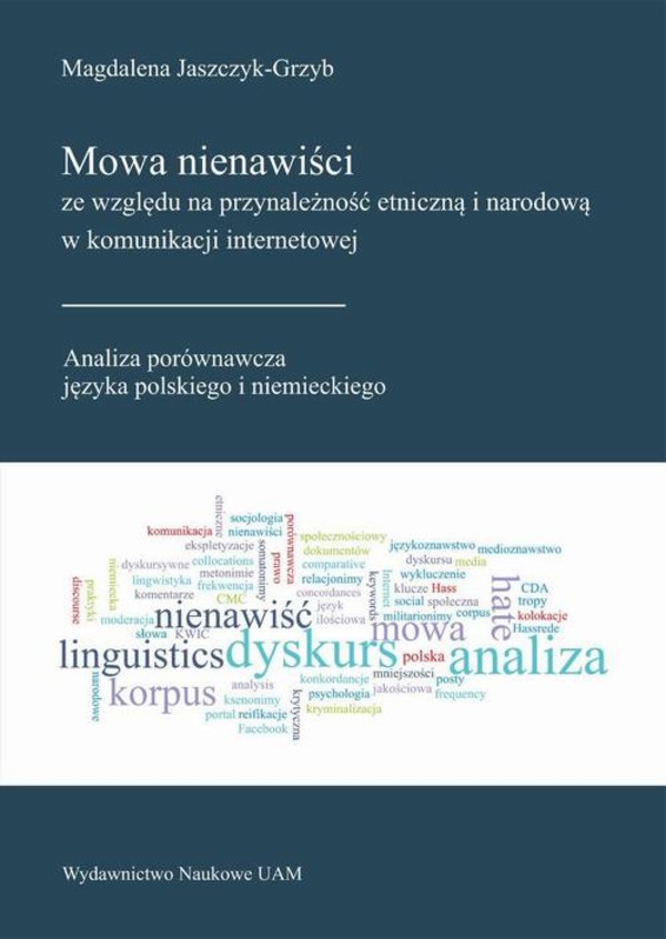 Mowa nienawiści ze względu na przynależność etniczną i narodową w komunikacji internetowej. Analiza porównawcza języka polskiego i niemieckiego - pdf