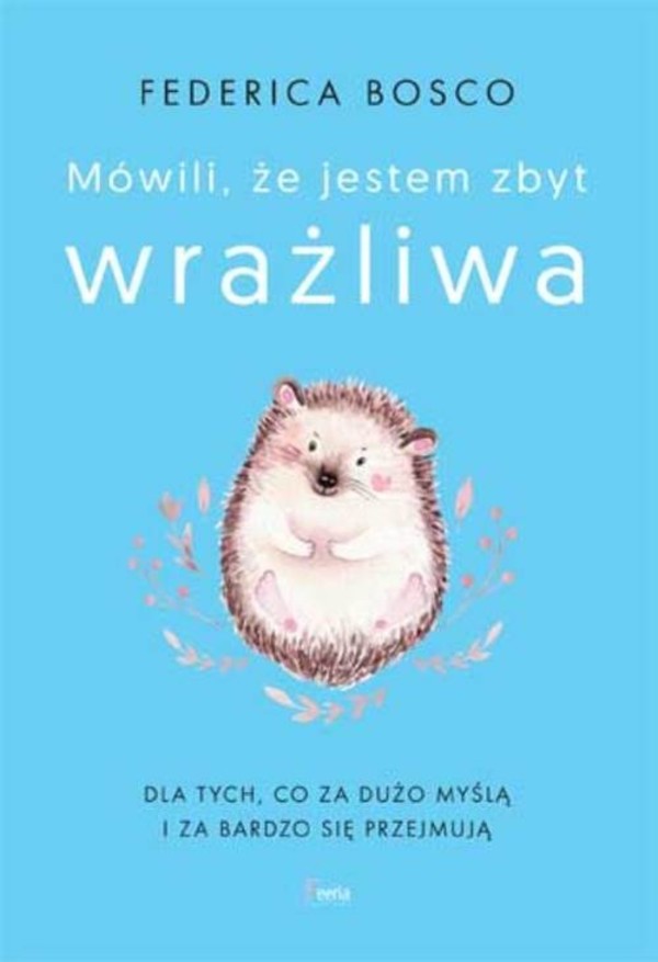 Mówili, że jestem zbyt wrażliwa