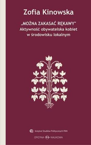 Można zakasać rękawy Aktywność obywatelska kobiet w środowisku lokalnym