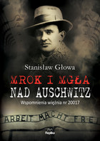 Mrok i mgła nad Auschwitz - mobi, epub Wspomnienia więźnia nr 20017