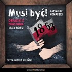 Musi być! - Audiobook mp3 Obrazki z powstania 1863 roku