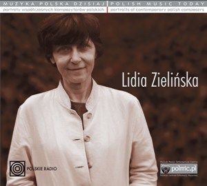 Muzyka Polska Dzisiaj. Portrety współczesnych kompozytorów polskich: Lidia Zielińska (Digipack)