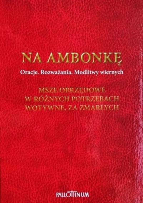 Na ambonkę Oracje. Rozważania. modlitwy wiernych. Msze obrzędowe, w różnych potrzebach, wotywne, za zmarłych Tom 5