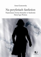 Na peryferiach fanfiction - pdf Najmniejsze formy literackie w fandomie Harry`ego Pottera