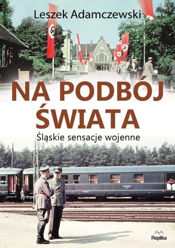 Na podbój świata Śląskie sensacje wojenne