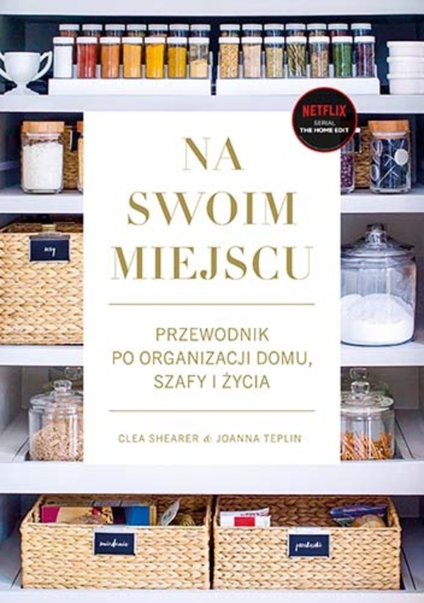 Na swoim miejscu. Przewodnik po organizacji domu, szafy i życia