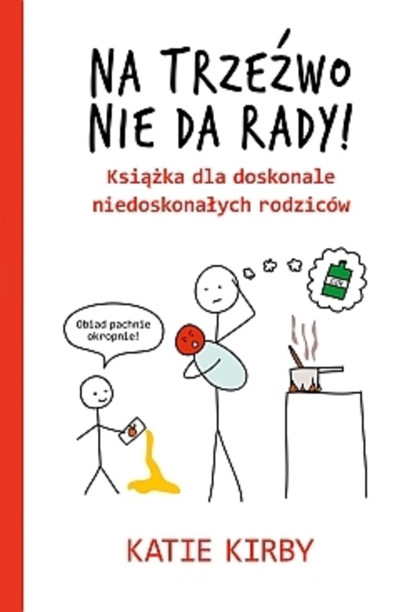 Na trzeźwo nie da rady! Książka dla doskonale niedoskonałych rodziców