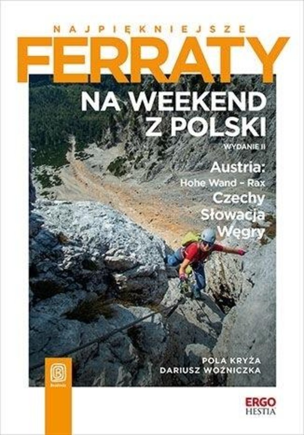 Najpiękniejsze ferraty Na weekend z Polski Austria: Hohe Wand - Rax, Czechy, Słowacja, Węgry