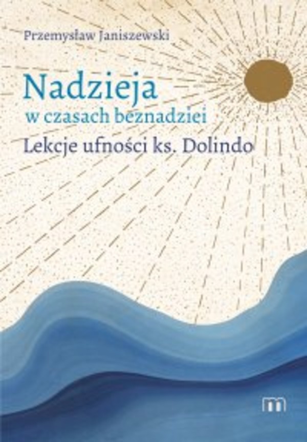 Nadzieja w czasach beznadziei. Lekcje ufności ks. Dolindo - mobi, epub