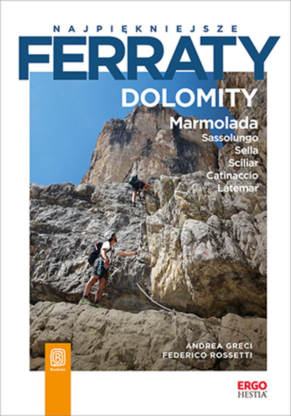 Najpiękniejsze ferraty. Dolomity. Marmolada. Sassolungo. Sella. Sciliar. Catinaccio. Latemar - pdf