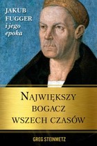 Największy bogacz wszech czasów - mobi, epub Jakub Fugger i jego epoka