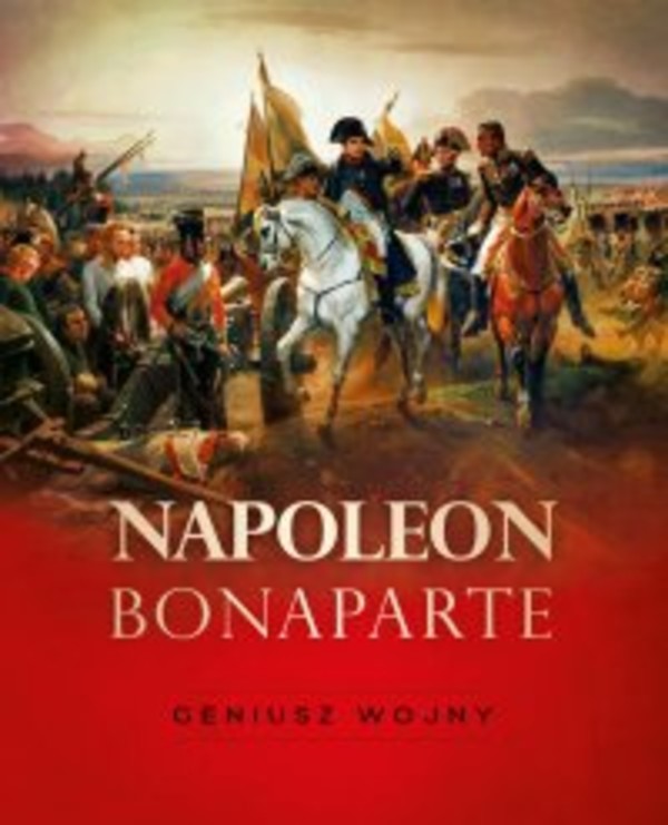 Napoleon Bonaparte. Geniusz wojny - pdf