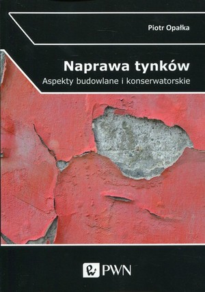 Naprawa tynków Aspekty budowlane i konserwatorskie