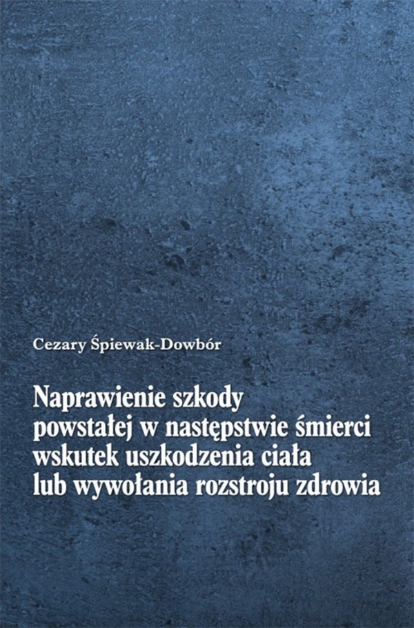 Naprawienie szkody powstałej w następstwie śmierci wskutek uszkodzenia ciała lub wywołania rozstroju zdrowia