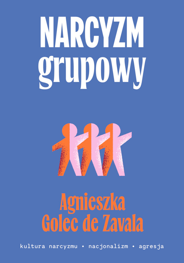 Narcyzm grupowy Kultura narcyzmu Nacjonalizm Agresja