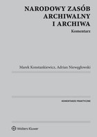 Narodowy zasób archiwalny i archiwa - epub, pdf Komentarz