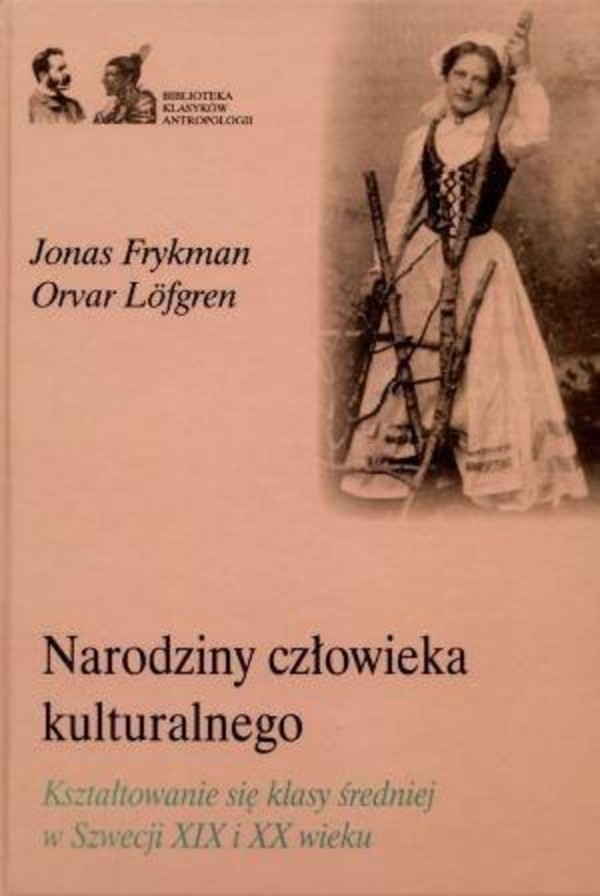 Narodziny człowieka kulturalnego. Kształtowanie się klasy średniej w Szwecji XIX i XX wieku