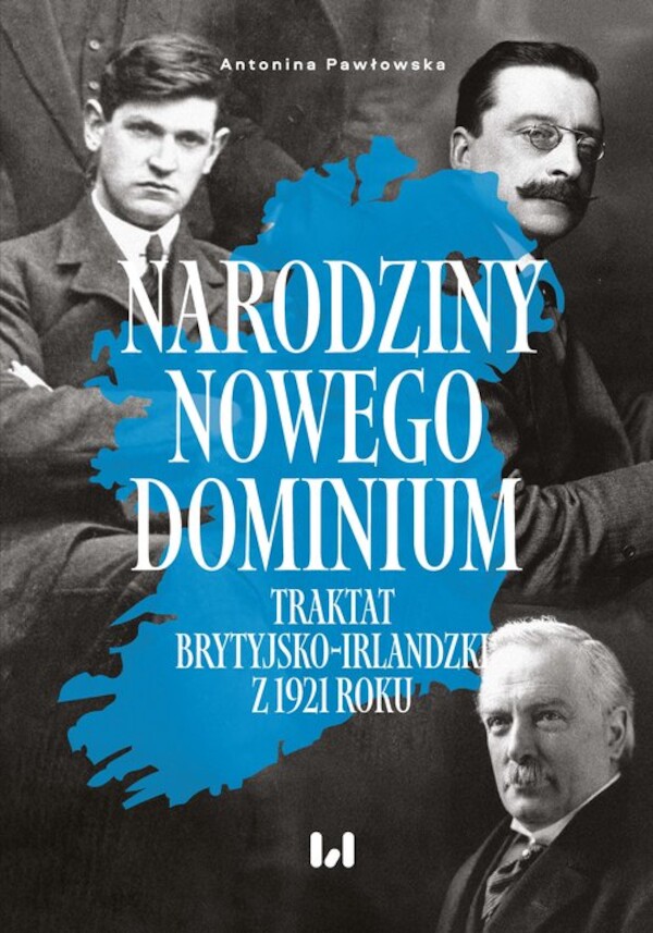 Narodziny nowego dominium Traktat brytyjsko-irlandzki z 1921 r.