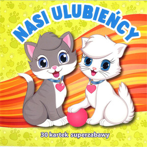 Nasi ulubieńcy 30 kartek superzabawy