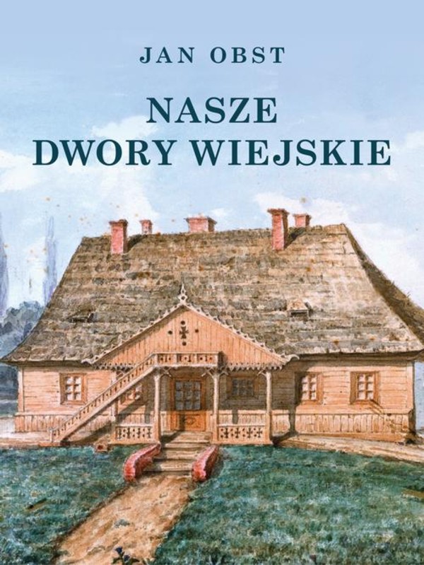 Nasze dwory wiejskie - epub, pdf