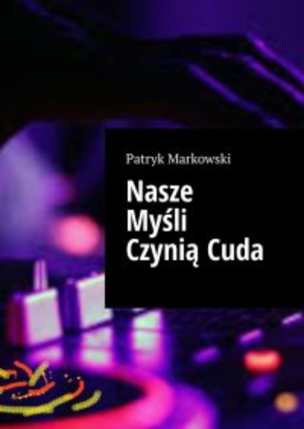 Nasze Myśli Czynią Cuda - mobi, epub