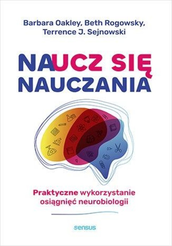 Naucz się nauczania. Praktyczne wykorzystanie osiągnięć neurobiologii