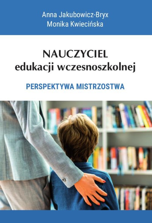 Nauczyciel edukacji wczesnoszkolnej. Perspektywa mistrzostwa - pdf