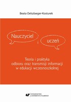 Nauczyciel i uczeń - pdf Teoria i praktyka odbioru oraz transmisji informacji w edukacji wczesnoszkolnej