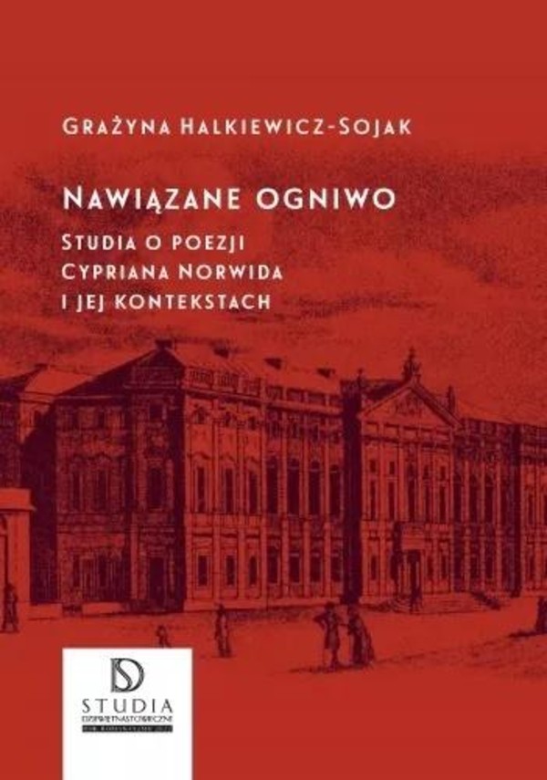 Nawiązane ogniwo. Studia o poezji Cypriana Norwida i jej kontekstach