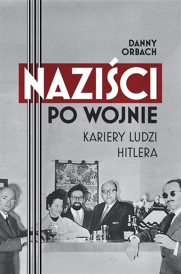 Naziści po wojnie Kariery ludzi Hitlera