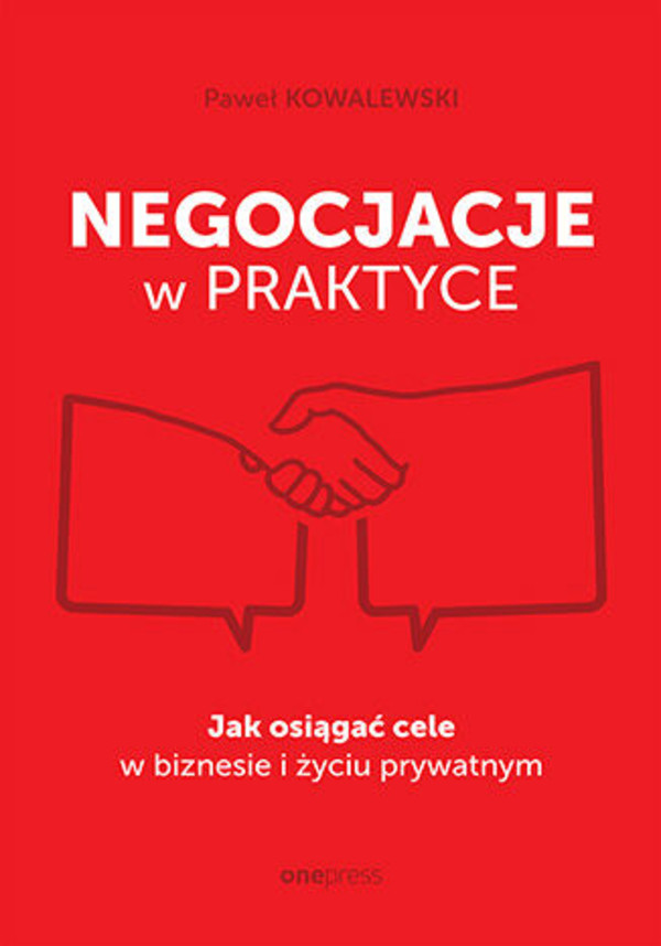 Negocjacje w praktyce Jak osiągać cele w biznesie i życiu prywatnym