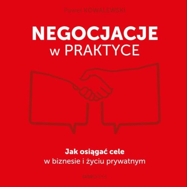 Negocjacje w praktyce. Jak osiągać cele w biznesie i życiu prywatnym - Audiobook mp3