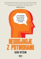 Negocjacje z potworami. Jak osiągnąć to, co chcemy, negocjując z silniejszymi od siebie - mobi, epub