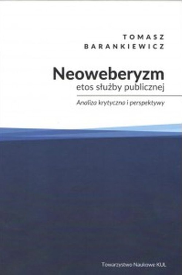 Neoweberyzm, etos służby publicznej Analiza krytyczna i perspektywy