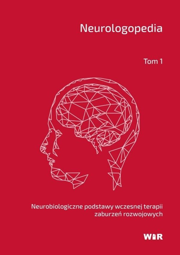 Neurologopedia Tom 1 Neurobiologiczne podstawy wczesnej terapii zaburzeń rozwojowych