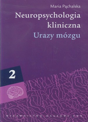 Neuropsychologia kliniczna. Tom 2. Urazy mózgu