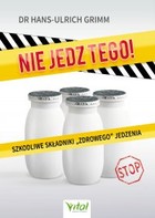 Nie jedz tego! - mobi, epub, pdf Szkodliwe składniki `zdrowego` jedzenia