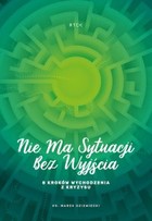 Nie ma sytuacji bez wyjścia. 8 kroków wychodzenia z kryzysu. - Audiobook mp3