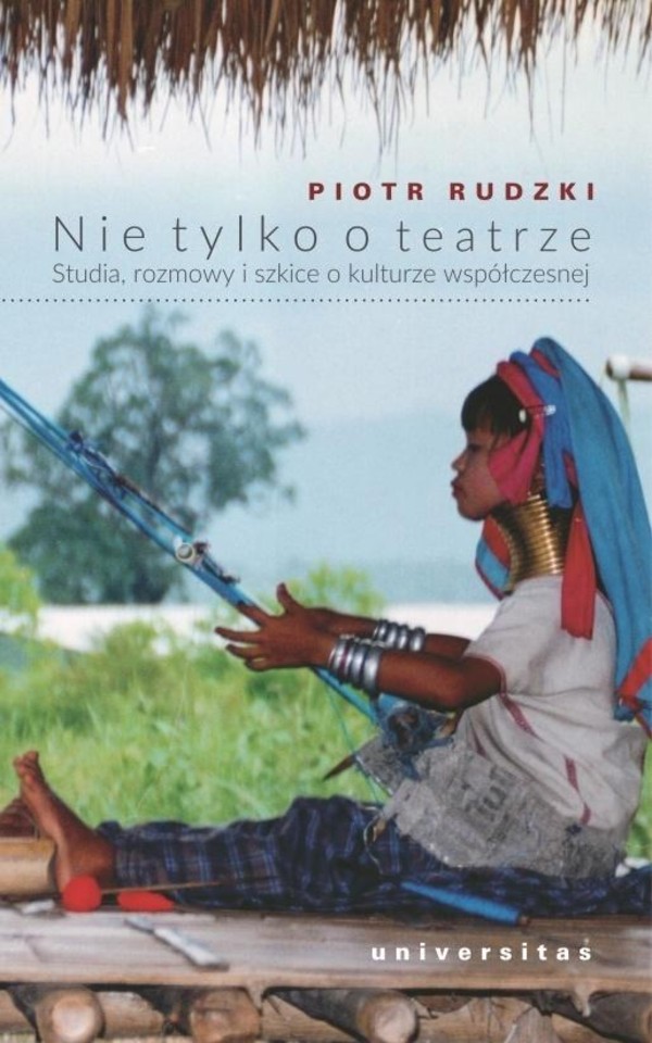 Nie tylko o teatrze Studia, rozmowy i szkice o kulturze współczesnej