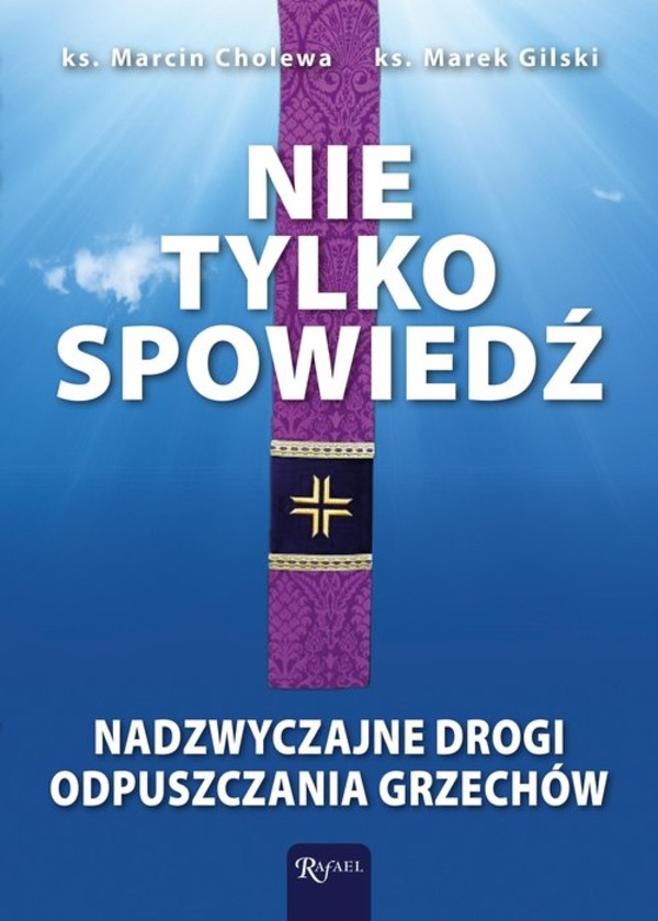 Nie tylko spowiedź Nadzwyczajne drogi odpuszczania grzechów