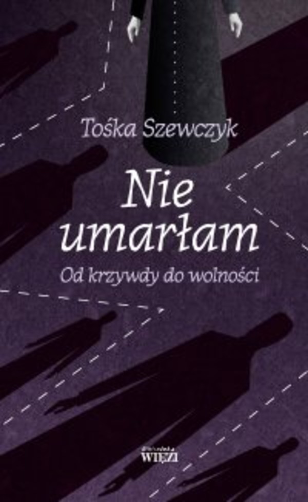 Nie umarłam. Od krzywdy do wolności - mobi, epub