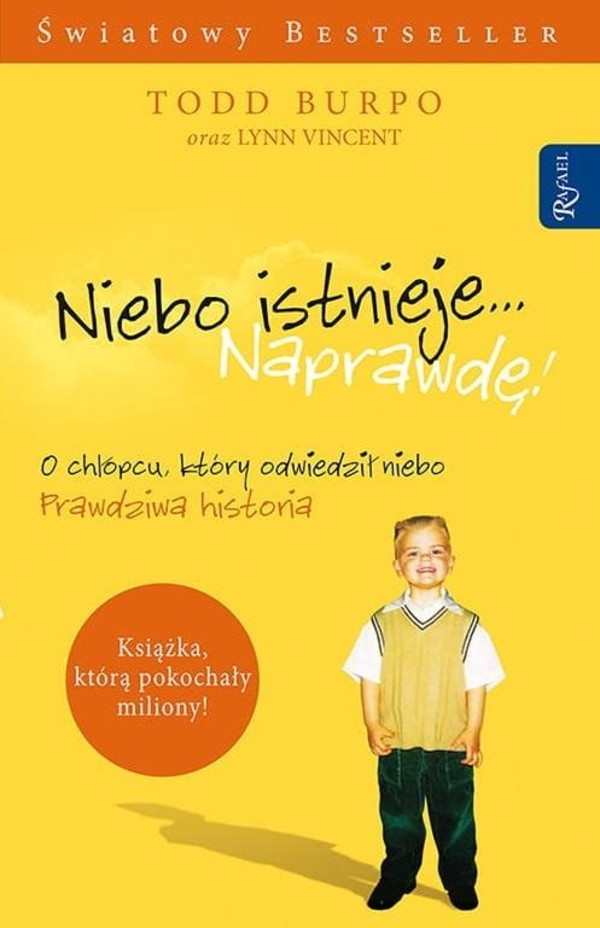 Niebo istnieje Naprawdę O chłopcu, który odwiedził niebo Prawdziwa historia