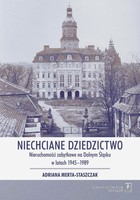 Niechciane dziedzictwo - pdf Nieruchomości zabytkowe na Dolnym Śląsku w latach 1945-1989