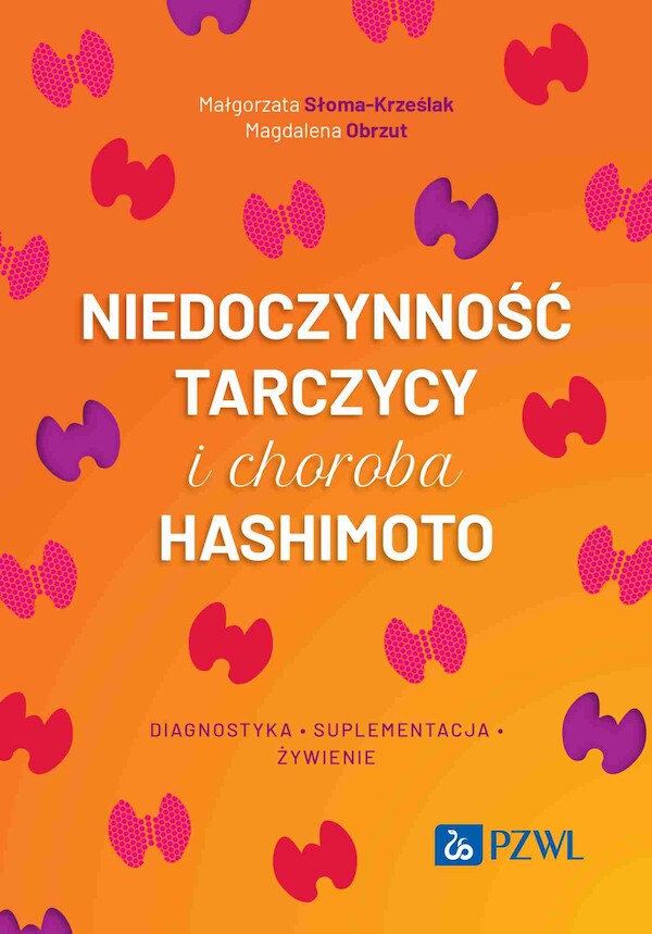 Niedoczynność tarczycy i choroba Hashimoto Diagnostyka, suplementacja i żywienie