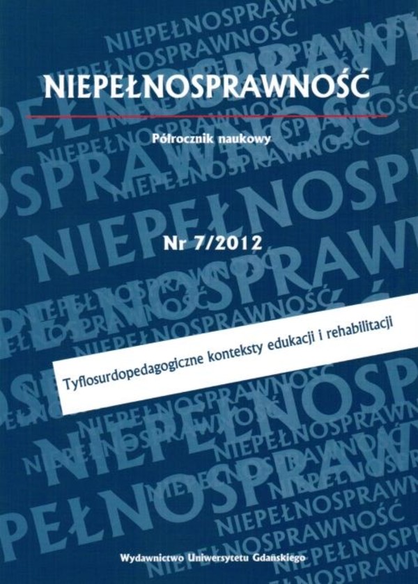 Niepełnosprawność, Nr 7. Tyflosurdopedagogiczne konteksty edukacji i rehabilitacji - pdf