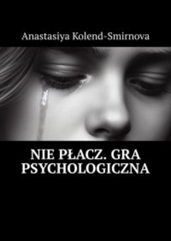 Nie płacz. Gra psychologiczna - mobi, epub