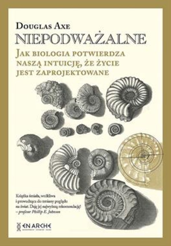 Niepodważalne Jak biologia potwierdza naszą intuicję, że życie jest zaprojektowane