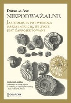 Niepodważalne - mobi, epub, pdf Jak biologia potwierdza naszą intuicję, że życie jest zaprojektowane