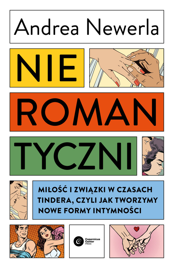 Nieromantyczni Miłość i związki w czasach tindera, czyli jak tworzymy nowe formy intymności