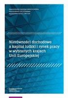 Nierówności dochodowe a kapitał ludzki i rynek pracy w wybranych krajach Unii Europejskiej - pdf